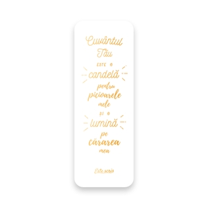 “Cuvântul Tău este o candelă pentru picioarele mele și o lumină pe cărarea mea.”

Psalm 119: 105