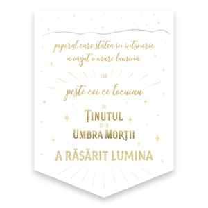 “poporul care stătea în întuneric a văzut o mare lumină, iar peste cei ce locuiau în ținutul și în umbra morții a răsărit lumina.”

Matei 4: 16