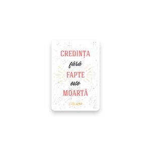 “... credința fără fapte este moartă.”

Iacov 2: 26