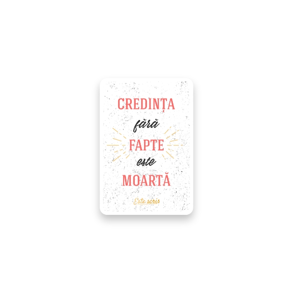 “... credința fără fapte este moartă.”

Iacov 2: 26