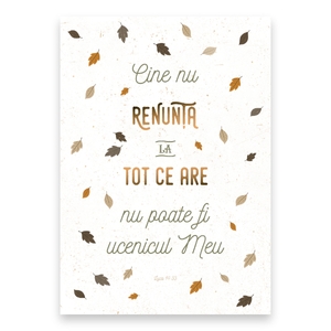 “Cine nu renunță la tot ce are nu poate fi ucenicul Meu.”

Luca 14: 33