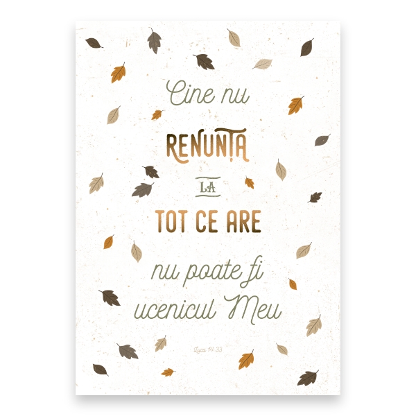 “Cine nu renunță la tot ce are nu poate fi ucenicul Meu.”

Luca 14: 33